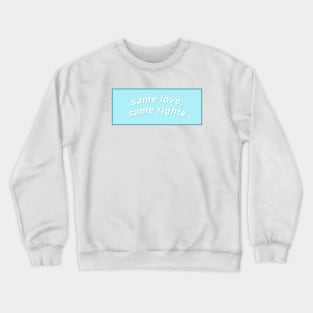 Same Love, Same Rights - Gay Rights Crewneck Sweatshirt